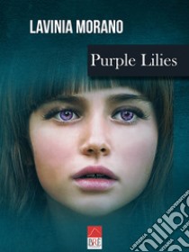 Purple lilies libro di Morano Lavinia