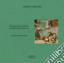 Piccola enciclopedia di giochi per l'infanzia libro di Camilleri Andrea; Salis S. (cur.)