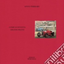 Come si diventa grandi piloti libro di Ferrari Enzo