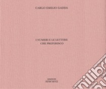 I numeri e le lettere che preferisco libro di Gadda Carlo Emilio