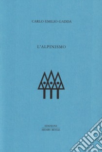 L'alpinismo libro di Gadda Carlo Emilio