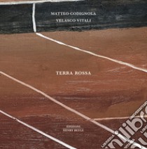 Terra rossa libro di Codignola Matteo; Vitali Velasco