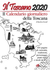 Il Toscano 2020 Il calendario giornaliero della Toscana libro