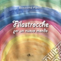 Filastrocche per un nuovo mondo libro di Farini Rossana; Bigiarini Massimo; Bigiarini Matilde