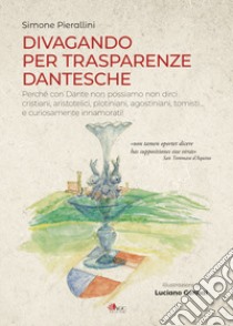 Divagando per trasparenze dantesche libro di Pierallini Simone