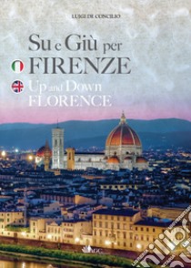 Su e giù per Firenze libro di De Concilio Luigi