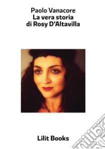 La vera storia di Rosy D'Altavilla libro di Vanacore Paolo