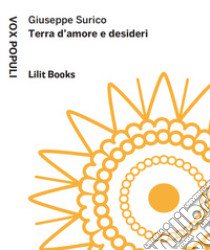 Terra d'amore e desideri libro di Surico Giuseppe