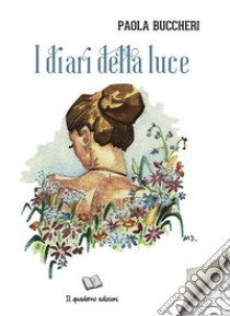 I diari della luce libro di Buccheri Paola