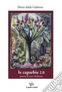 Le caparbie. Poesie di una ribellione libro di Gubitosi Maria Adele