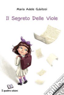 Il segreto delle viole libro di Gubitosi Maria Adele