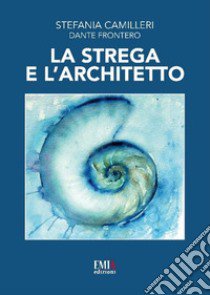 La strega e l'architetto libro di Camilleri Stefania; Frontero Dante