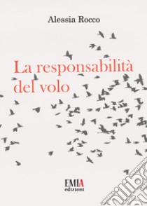 La responsabilità del volo. Ediz. integrale libro di Rocco Alessia