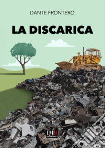 La discarica. Ediz. integrale libro di Frontero Dante