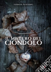 Il mistero del ciondolo libro di Pusceddu Giorgia