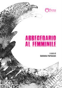 Abbecedario al femminile libro di Parenzan R. (cur.)