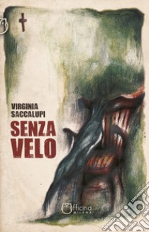 Senza velo libro di Saccalupi Virginia