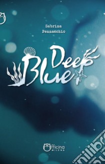 Deep blue libro di Pennacchio Sabrina