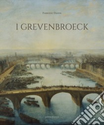 I Grevenbroeck. Ediz. illustrata libro di Dassie Fabrizio