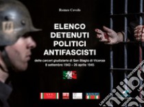 Elenco detenuti politici antifascisti delle carceri giudiziarie di San Biagio di Vicenza (8 settembre 1943-26 aprile 1945) libro di Covolo Romeo