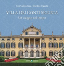 Villa dei Conti Sigurtà. Un viaggio nel tempo libro di Ruiz - Berdejo Sigurtà José Carlos