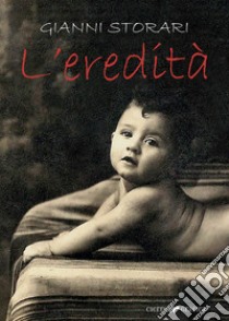 L'eredità. Ediz. a colori libro di Storari Gianni