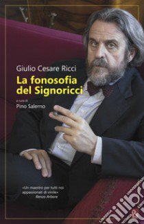 La fonosofia del Signoricci libro di Ricci Giulio Cesare; Salerno P. (cur.)