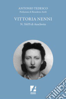 Vittoria Nenni, n. 31635 di Auschwitz libro di Tedesco Antonio