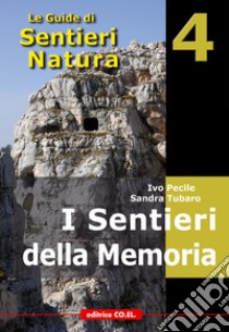 I sentieri della memoria. 40 itinerari escursionistici alla scoperta delle tracce della Grande Guerra nella montagna friulana libro di Pecile Ivo; Tubaro Sandra; Pascoli Marco