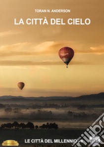 La città del cielo libro di Anderson Toran N.