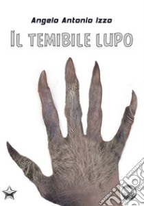 Il temibile lupo libro di Izzo Angelo Antonio