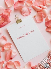 Petali di vita libro di Cevna Katia