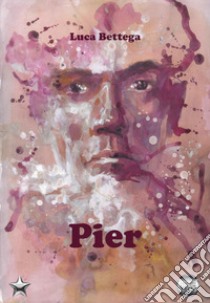 Pier libro di Bettega Luca