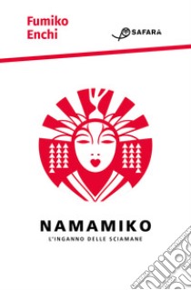 Namamiko. L'inganno delle sciamane libro di Enchi Fumiko