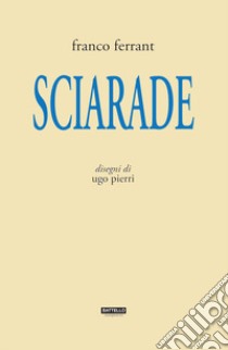 Sciarade libro di Ferrant Franco