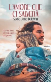 L'amore che ci salverà  libro di Baldwin Sadie Jane