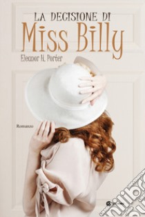 La decisione di Miss Billy libro di Porter Eleanor