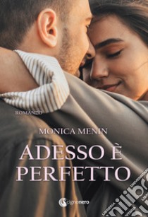 Adesso è perfetto libro di Menin Monica