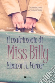 Il matrimonio di Miss Billy libro di Porter Eleanor