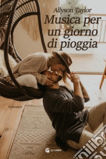 Musica per un giorno di pioggia libro di Taylor Allyson