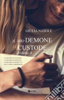 Il mio demone custode. Vol. 4 libro di Nasole Giulia