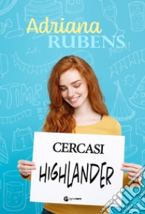 Cercasi Highlander libro di Rubens Adriana