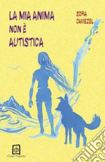 La mia anima non è autistica libro di Caviezel Sofia