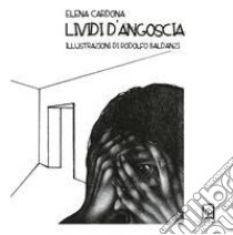 Lividi d'angoscia. Ediz. illustrata libro di Cardona Elena