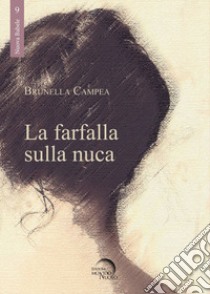 La farfalla sulla nuca libro di Campea Brunella