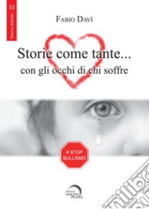 Storie come tante... con gli occhi di chi soffre libro di Davì Fabio