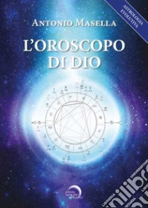 L'oroscopo di Dio libro di Masella Antonio