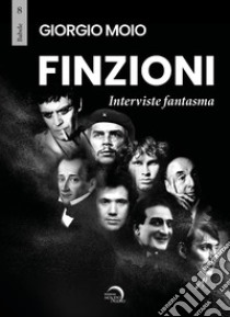 Finzioni. Interviste fantasma libro di Moio Giorgio