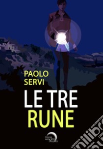 Le tre rune libro di Servi Paolo