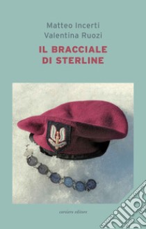 Il bracciale di sterline libro di Incerti Matteo; Ruozi Valentina